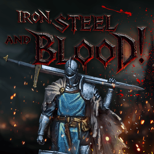 Iron, Steel, and Blood! (September, 2024)